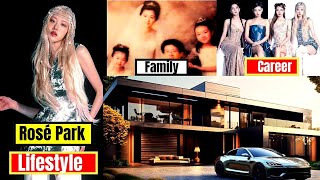Blackpink“Rosé Park  Lifestyle 2026 | Age ,family Boyfriend ,Career ,Income ,Network ,Amazing facts