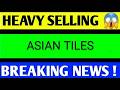 asian tiles share latest news today, asian tiles share analysis, asian tiles share latest news