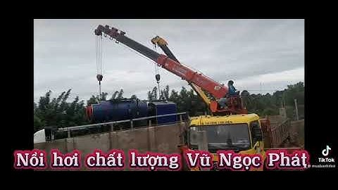 Cẩu bàn giao lò hơi đốt củi chất lượng công suất 1 tấn/giờ cho ngành thực phẩm tại dak lak