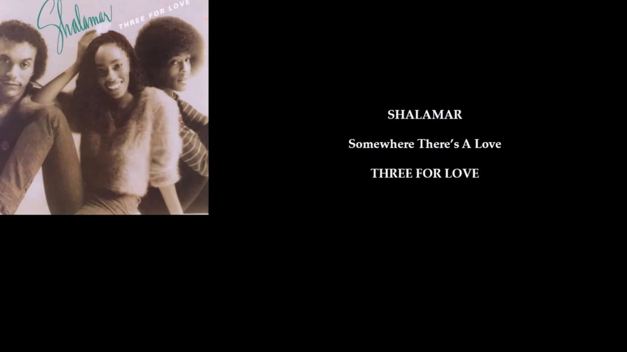 Shalamar Somewhere There S A Love Youtube