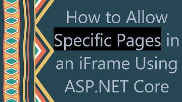 How to Allow Specific Pages in an iFrame Using ASP.NET Core