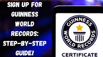 How to Sign Up for Guinness World Records: Step-by-Step Guide!
