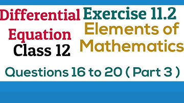 [PDF] Differential Equations | Class12 | Exercise 11.2 | Q. 16 to 20 | Elements Maths and NCERT