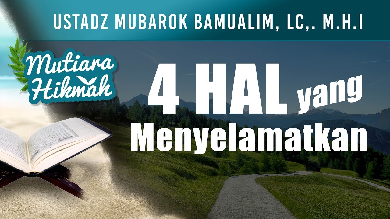 Mutiara Nasehat: 4 Hal yang Menyelamatkan - Ustadz Mubarak Bamualim, Lc., M.H.I