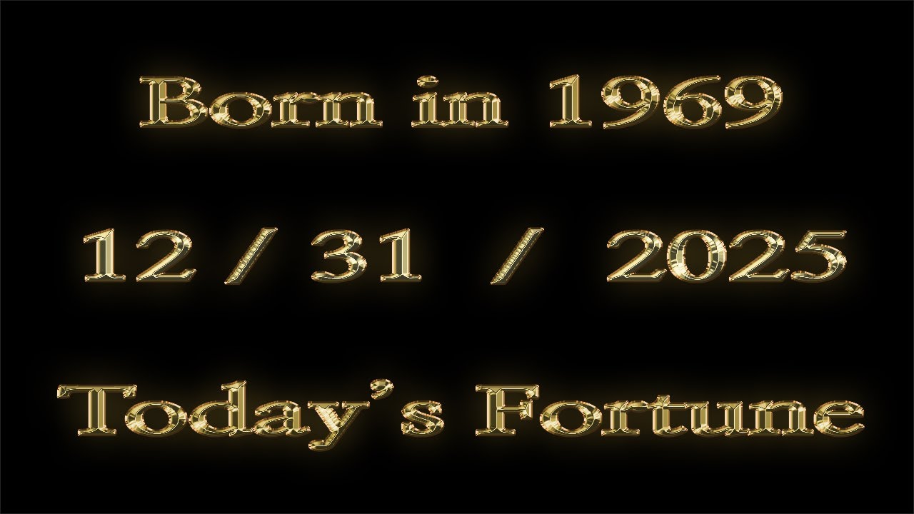 Today's Lucky Fortune for Those Born in 1969   12/31/2025   2025-12-31