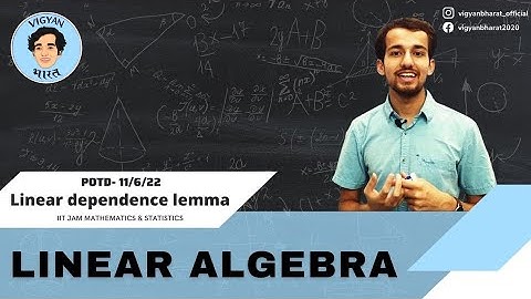 Linear dependence lemma | Linear algebra | Vector Spaces | IIT JAM Mathematics 2023 | Vigyanbharat