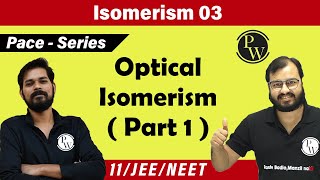 Isomerism 03 | Optical Isomerism ( Part 1 ) | Class 11 | IIT JEE  | NEET | PACE SERIES |