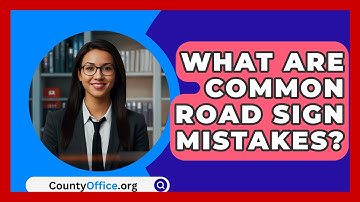 What Are Common Road Sign Mistakes? - CountyOffice.org