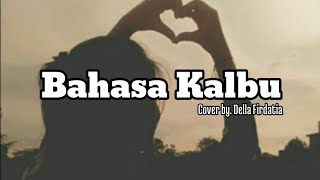 Bahasa Kalbu - Cover By. Della Firdatia Resimi