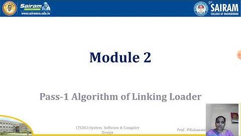 Lecturevideo_17CS63_Module 2_Pass 1 Algorithm of Linking Loader_Kalamani