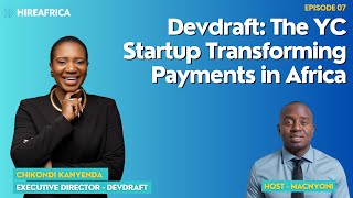 Episode 7 | Chikondi on How Devdraft is Powering Payments for Africa, Blockchain, AI, Strategy