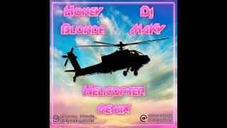 Honey Blonde (Feat. Dj MaKy) - HELICOPTER (Oficial Remix)