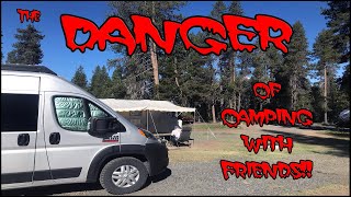 DANGER OF CAMPING WITH FRIENDS