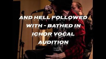 And Hell Followed With - Bathed In Ichor (vocal audition)