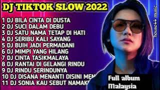 DJ TIKTOK SLOW 2022 • DJ BILA CINTA DI DUSTA • DJ SUCI DALAM DEBU • DJ SERIBU KALI SAYANG