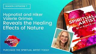 Hypnotist and Hiker, Valerie Grimes reveal the healing effects in nature on The Spiritual Podcast.