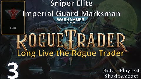 [RT SE 3] Long Live the Rogue Trader - CORE Rogue Trader Sniper Elite (IG Marksman) Beta Playthrough
