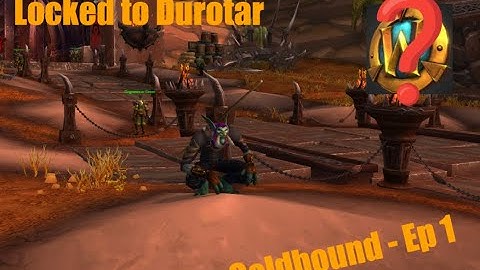 Locked to Durotar | Goldbound - Ep 1