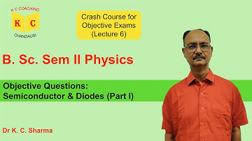Objective Questions: Semiconductor & Diodes (Pt. 1) | B.Sc. Sem 2 Physics | By Dr. K. C. Sharma