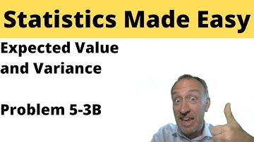 Statistics - Module 5  - Expected Value and Variance - Problem 5-3B