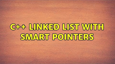 C++ Linked list with smart pointers