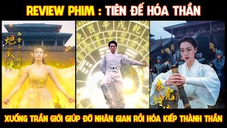 Review Phim l Tiên Đế Hóa Thần (Full)