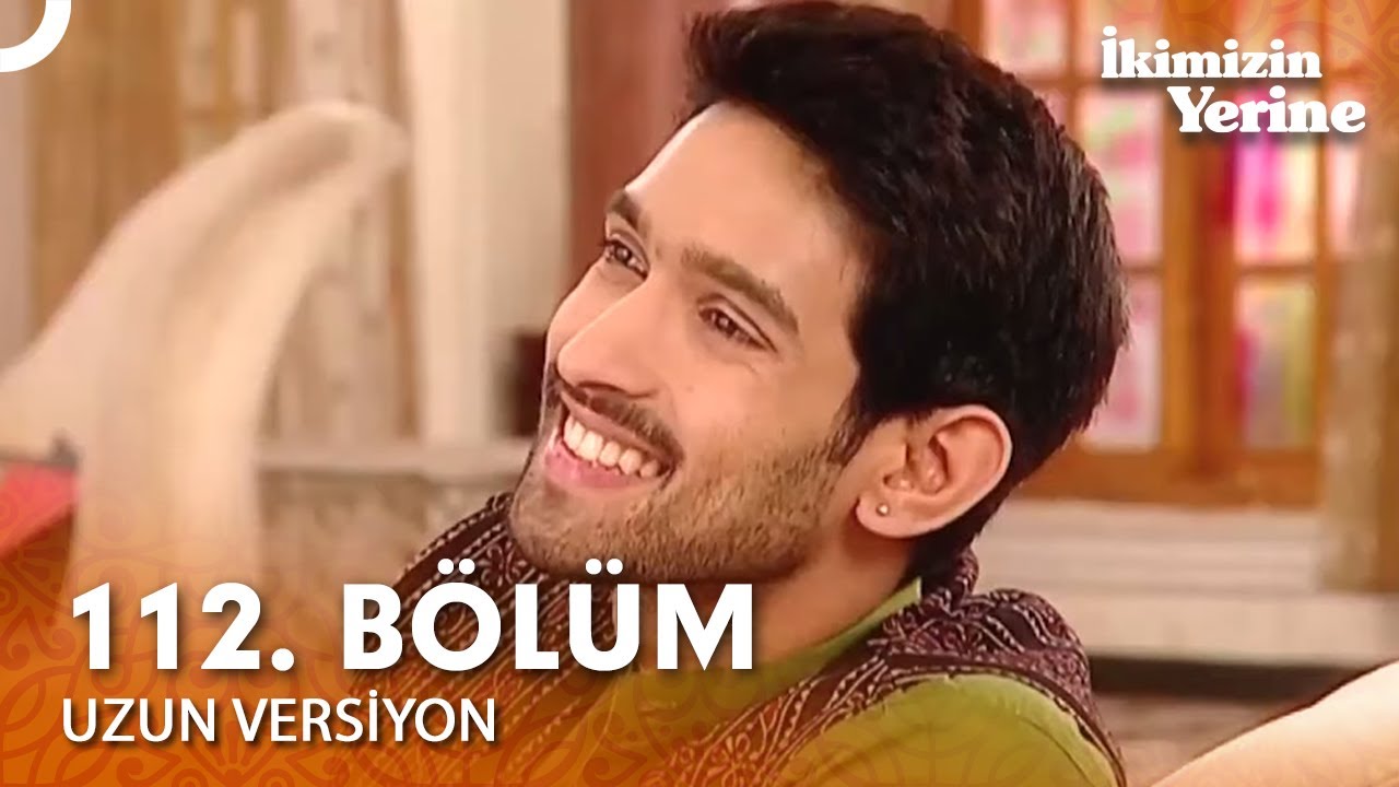 İkimizin Yerine Hint Dizisi 112. Bölüm (Uzun Versiyon)