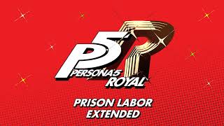 Prison Labor - Persona 5 Royal OST [Extended]