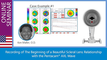 The Beginning of a Beautiful Scleral Lens Relationship with the Pentacam® AXL Wave