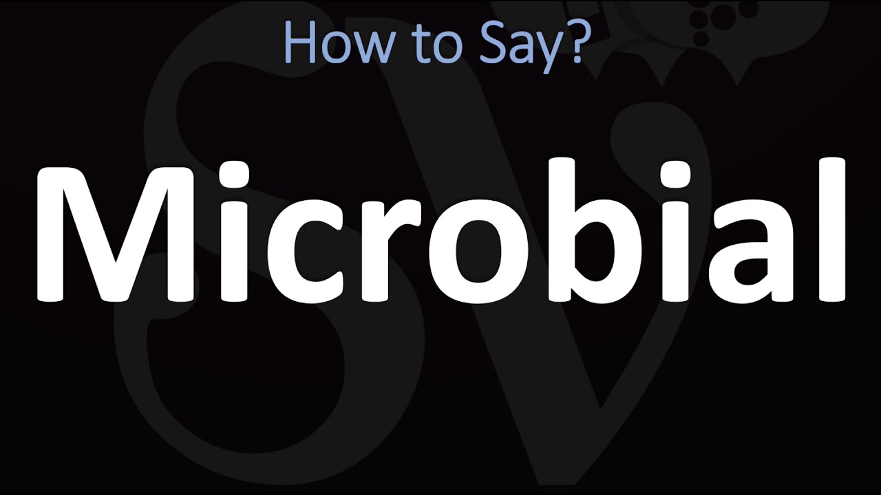 How To Pronounce Microbial