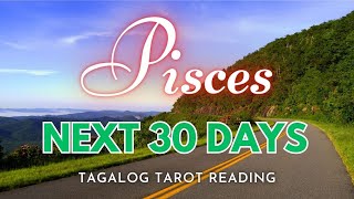 ♓ PISCES ➡️ NEXT 30 DAYS ✨ Exciting Things Coming! 🔮 Timeless Tagalog Tarot Reading