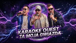 QUEST - Ta Moja Gwiazda KARAOKE @FormacjaQUEST