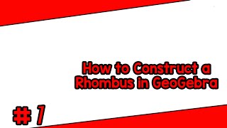 How to Construct a Rhombus in GeoGebra