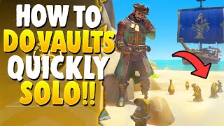 How to do THE NEW VAULTS QUICKLY & SOLO!!(Sea Of Thieves)