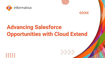 Advancing Salesforce Opportunities More Efficiently With Informatica Cloud Extend