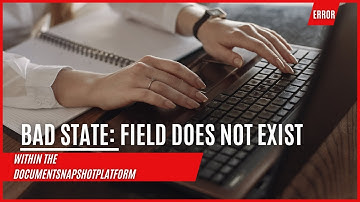 Bad state: field does not exist within the DocumentSnapshotPlatform