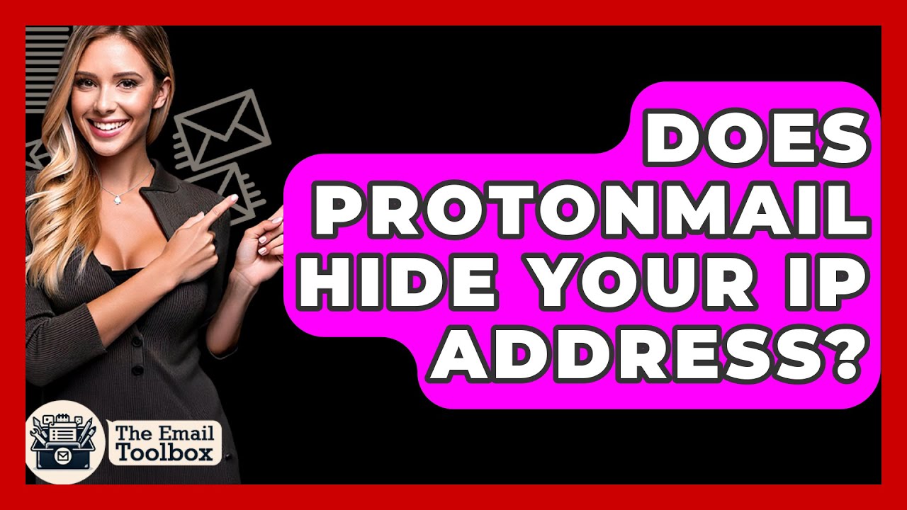 Does ProtonMail Hide Your IP Address? - TheEmailToolbox.com