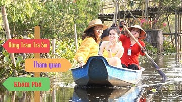 KHÁM PHÁ VẺ ĐẸP RỪNG TRÀM TRÀ SƯ, TỊNH BIÊN, AN GIANG | EXPLORE TRA SU MELALEUCA FOREST, AN GIANG