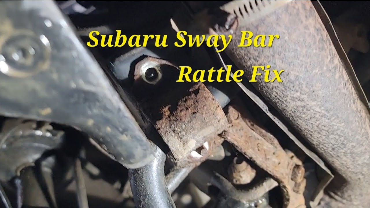 Subaru Rattle Subaru Sway Bar Rattle Fix - YouTube