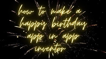 how to make a happy birthday  app using app inventor | with blocks code | nicely explained |