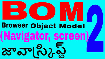 Browser Object Mobel (BOM) in javascript in telugu part 2 || Navigator object || screen object