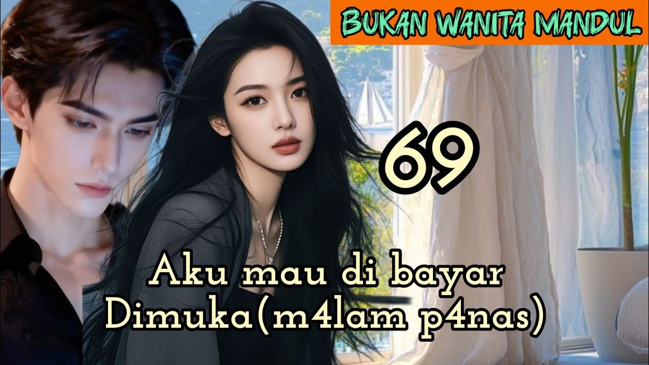 Part:69 Aku mau di bayar Dimuka(m4lam p4nas)