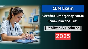 CEN Practice Test 2025 | Certified Emergency Nurse Exam Questions & Answers [Realistic & Updated]