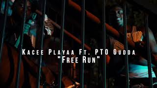 Kacee Playaa x PTO Gudda - Free Run (Official Video)