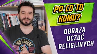 PO CO TO KOMU? - "Obraza uczuć religijnych" | NEWSY BEZ WIRUSA