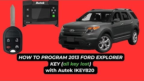 HOW TO PROGRAM 2013 FORD EXPLORER KEY (ALL KEY LOST) With Autek IKEY820 programming tool 