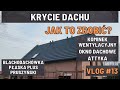 Krycie blachodachówką płaską | Montaż kominka wentylacyjnego | Attyka | Okno dachowe | Vlog #13