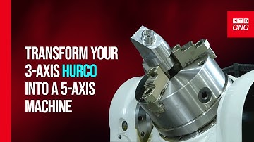 Here’s how you can have full 5-axis capability on your 3-axis HURCO machines