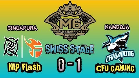 NIP Flash vs CFU Gaming - MATCH 3 Swiss Stage BEST OF 1 : M6 WORLD CHAMPIONSHIP