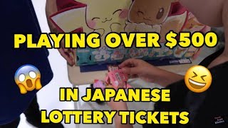 PLAYING OVER $500 IN JAPANESE LOTTERY TICKETS